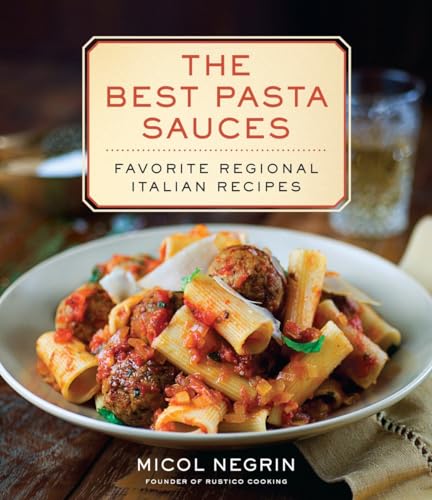 The Best Pasta Sauces: Favorite Regional Italian Recipes: A Cookbook von BALLANTINE GROUP