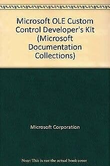 Microsoft Ole Control Developer's Kit: User's Guide and Reference (Microsoft Documentation Collections, Band 6)