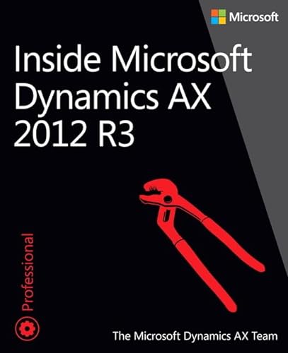 Inside Microsoft Dynamics AX 2012 R3: By The Microsoft Dynamics AX Team