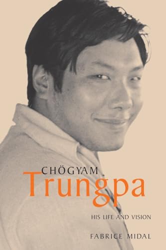 Chogyam Trungpa: His Life and Vision von Shambhala Publications