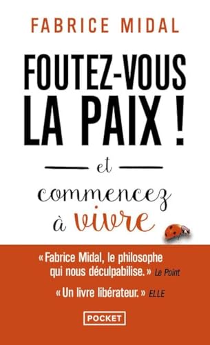 Foutez-vous la paix !: Et commencez a vivre von Pocket