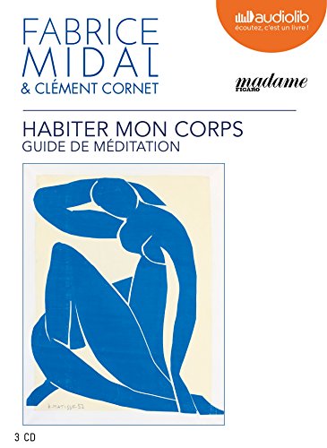Habiter mon corps - Guide de méditation: Livre audio 3 CD audio von AUDIOLIB