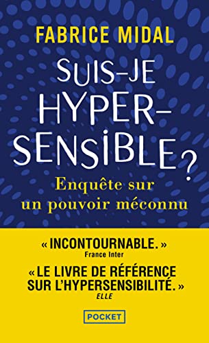 Suis-je hypersensible ?: Enquête sur un pouvoir méconnu