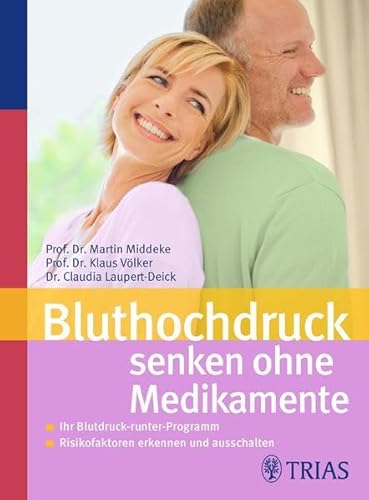 Bluthochdruck senken ohne Medikamente: Ihr Blutdruck-runter-Programm: Ihr Blutdruck-runter-Programm. Risikofaktoren erkennen und ausschalten