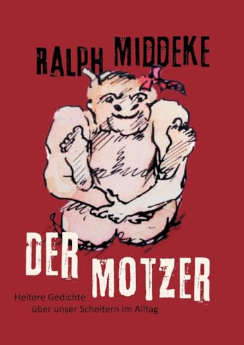 Der Motzer: Heitere Gedichte über unser Scheitern im Alltag von BoD – Books on Demand
