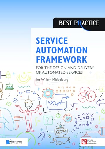 Service Automation Framework: for the design and delivery of automated services (Best practice) von Van Haren Publishing