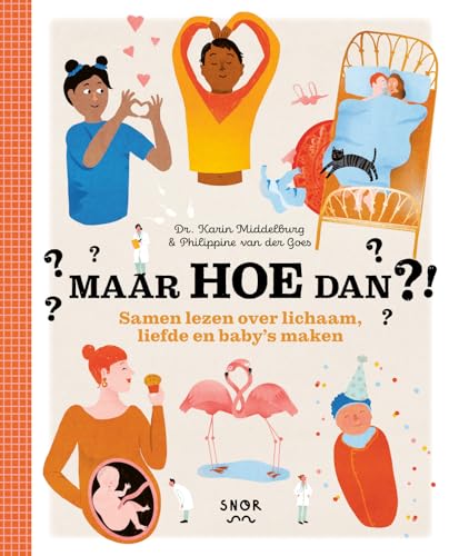 Maar hoe dan?!: samen lezen over lichaam, liefde en baby's maken von Uitgeverij Snor