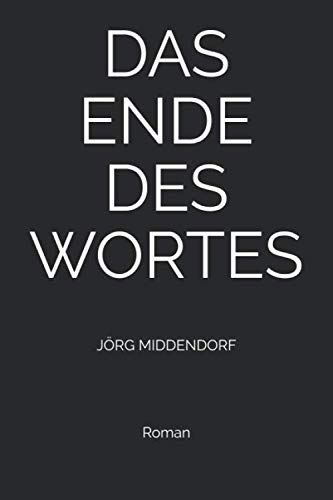 Das Ende des Wortes: Roman