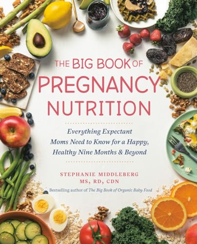 The Big Book of Pregnancy Nutrition: Everything Expectant Moms Need to Know for a Happy, Healthy Nine Months and Beyond von Avery