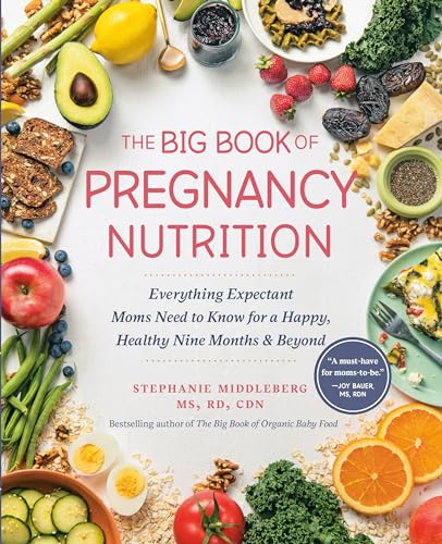 The Big Book of Pregnancy Nutrition: Everything Expectant Moms Need to Know for a Happy, Healthy Nine Months and Beyond von Avery