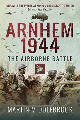 Arnhem 1944: The Airborne Battle: The Airborne Battle, 17-26 September von PEN AND SWORD MILITARY