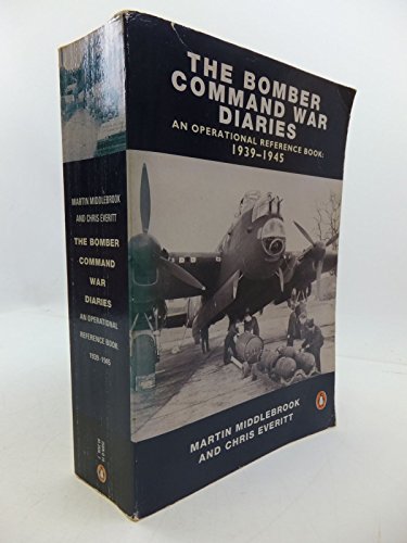 The Bomber Command War Diaries: An Operational Reference Book, 1939-1945: An Operational Reference Book, 1939-45