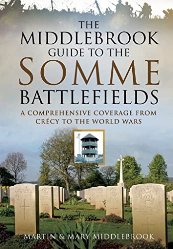 The Middlebrook Guide to the Somme Battlefields: A Comprehensive Coverage from Crecy to the World Wars von Pen & Sword Books