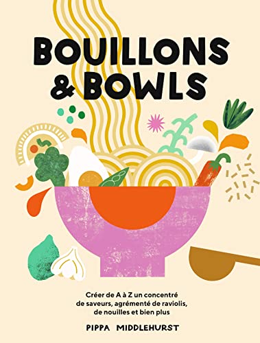 Bouillons et Bowls: Créer de A à Z un concentré de saveurs, agrémenté de ravioli, de nouilles et bien pluss, von HACHETTE PRAT