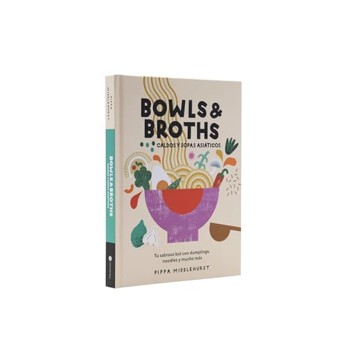 Bowls & Broths. Caldos y sopas asiáticos: Tu sabroso bol con dumplings, noodles, y mucho más von CINCO TINTAS (UDL)