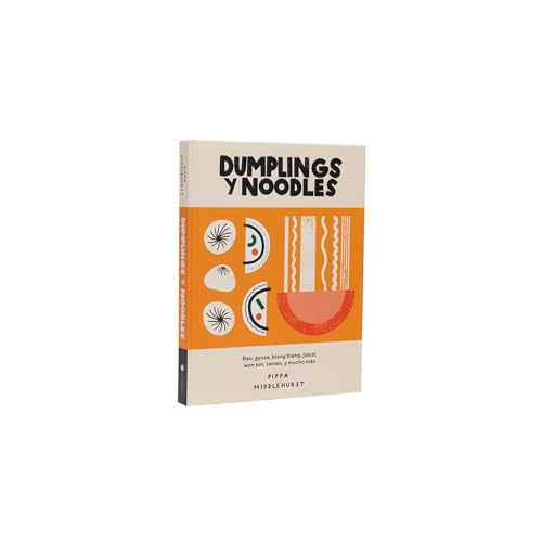 Dumplings y noodles: Bao, gyoza, biang biang, jiaozi, won ton, ramen y mucho más