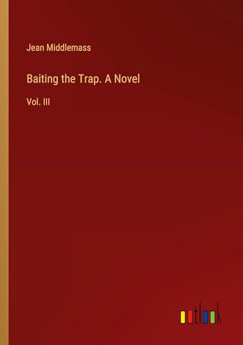 Baiting the Trap. A Novel: Vol. III von Outlook Verlag