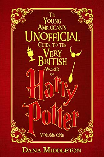 The Young American’s Unofficial Guide to the Very British World of Harry Potter von Shadowridge Press