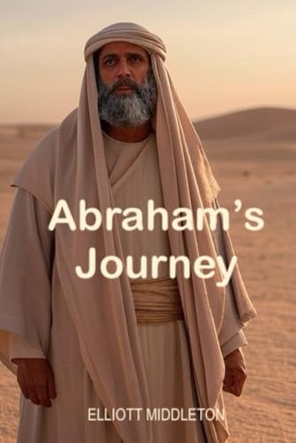 Abrahams' Journey: A Modern Novelization von Independently published