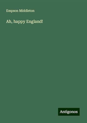 Ah, happy England! von Antigonos Verlag