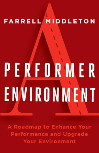 A Performer, A Environment: A Roadmap to Enhance Your Performance and Upgrade Your Environment von Freiling Agency, LLC