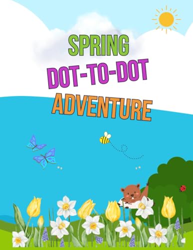 Spring Adventure Dot to Dot for Kids: A Fun and Educational Puzzle Book for 4-8 Year Olds to Explore Spring Themes von Independently published