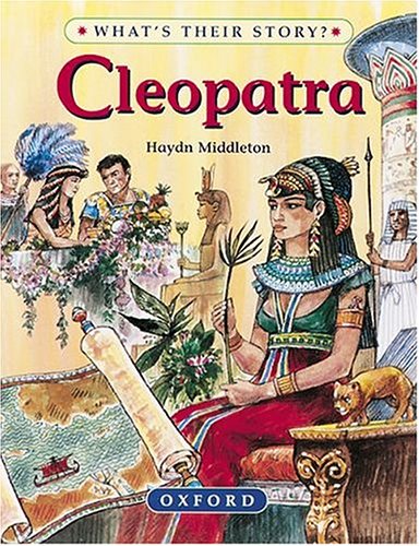 Cleopatra: The Queen of Dreams (What's Their Story? S.)