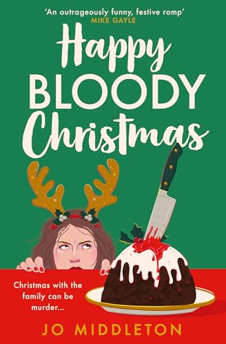 Happy Bloody Christmas: Don’t miss the brand new hilarious and festive murder mystery about a mum solving a murder at Christmas, perfect for fans of Richard Osman, Agatha Christie and Gill Sims!