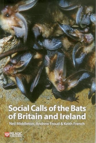 Social Calls of the Bats of Britain and Ireland von Pelagic Publishing Ltd