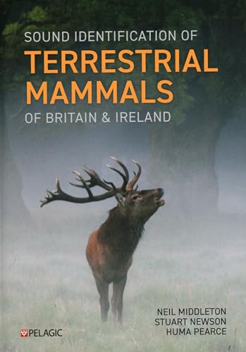 Sound Identification of Terrestrial Mammals of Britain & Ireland (Pelagic Identification Guides)