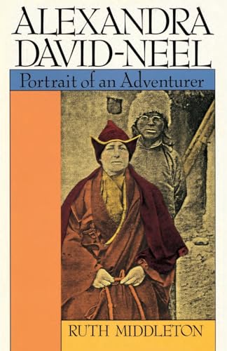 Alexandra David-Neel: Portait of an Adventurer: Portrait of an Adventurer