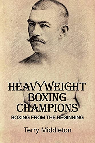 Heavyweight Boxing Champions: BOXING FROM THE BEGINNING