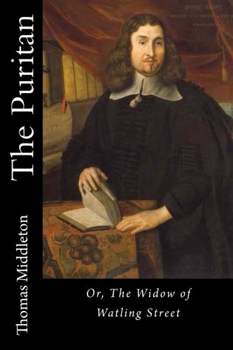 The Puritan: or, the Widow of Watling Street