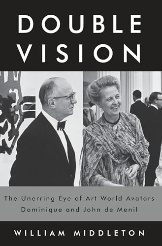 Double Vision: The Unerring Eye of Art World Avatars Dominique and John de Menil