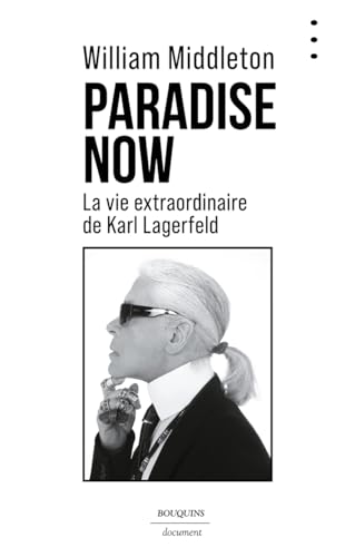 Paradise Now - La vie extraordinaire de Karl Lagerfeld von BOUQUINS