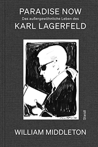 Paradise Now: Das außergewöhnliche Leben des Karl Lagerfeld von Steidl Verlag