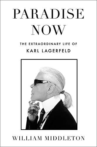 Paradise Now: The Extraordinary Life of Karl Lagerfeld von Harper