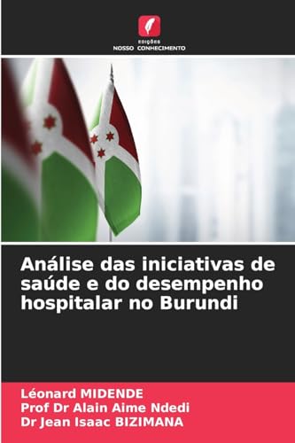 Análise das iniciativas de saúde e do desempenho hospitalar no Burundi von Edições Nosso Conhecimento