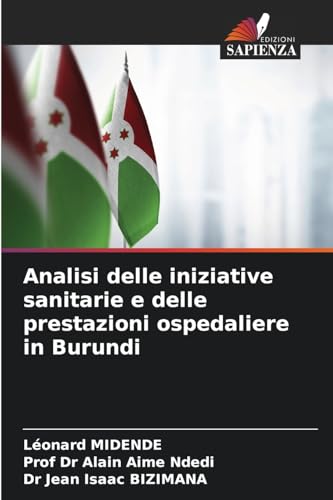 Analisi delle iniziative sanitarie e delle prestazioni ospedaliere in Burundi von Edizioni Sapienza
