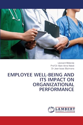 EMPLOYEE WELL-BEING AND ITS IMPACT ON ORGANIZATIONAL PERFORMANCE: DE von LAP LAMBERT Academic Publishing