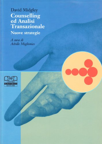 Counselling ed analisi transazionale. Nuove strategie von Centro Scientifico Editore
