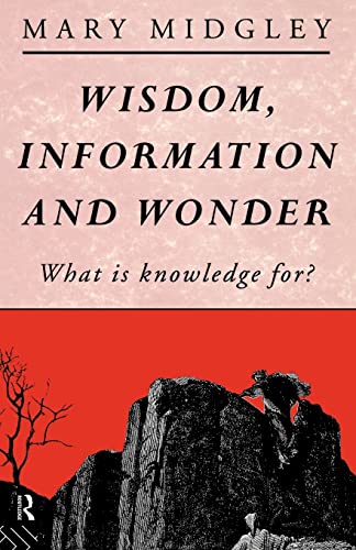Wisdom, Information and Wonder: What is Knowledge For? von Routledge
