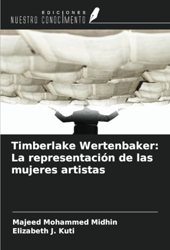 Timberlake Wertenbaker: La representación de las mujeres artistas von Ediciones Nuestro Conocimiento