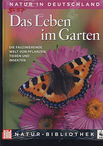 Die Grosse BILD Naturbibliothek, Band 6. Das Leben im Garten.