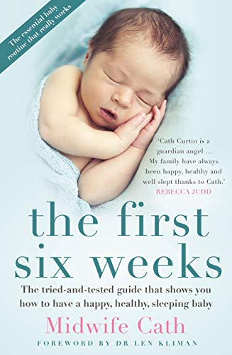 The First Six Weeks: The Tried-and-Tested Guide That Shows You How to Have a Happy, Healthy Sleeping Baby von Allen & Unwin