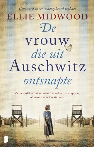 De vrouw die uit Auschwitz ontsnapte: Ze beloofden elkaar dat ze samen zouden ontsnappen, of samen zouden sterven. von Boekerij