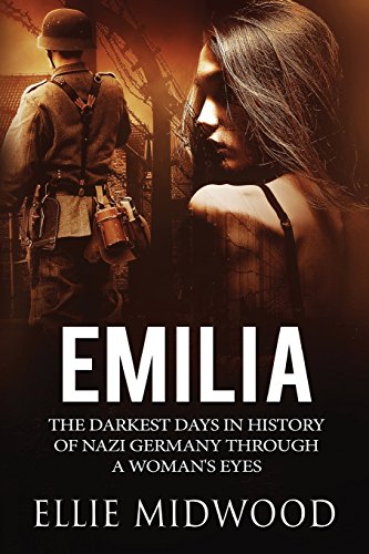 Emilia: The darkest days in history of Nazi Germany through a woman's eyes Emilia: The darkest days in history of Nazi Germany through a woman's eyes