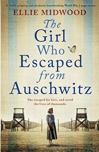 The Girl Who Escaped from Auschwitz: A totally gripping and absolutely heartbreaking World War 2 page-turner, based on a true story von Bookouture