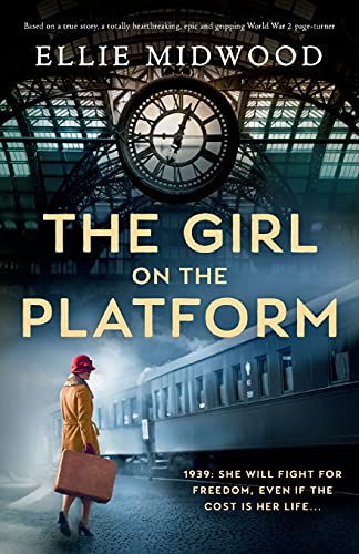 The Girl on the Platform: Based on a true story, a totally heartbreaking, epic and gripping World War 2 page-turner von Bookouture