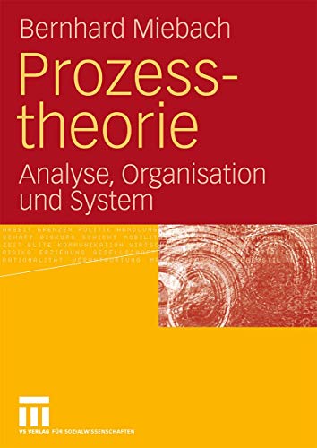 Prozesstheorie: Analyse, Organisation und System von VS Verlag für Sozialwissenschaften